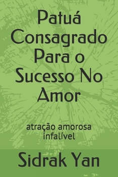 Paperback Patuá Consagrado Para o Sucesso No Amor: atração amorosa infalível [Portuguese] Book