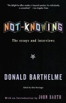 Paperback Not-Knowing: The Essays and Interviews of Donald Barthelme Book