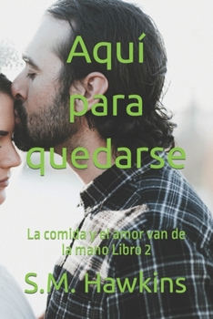 Paperback Aquí para quedarse: La comida y el amor van de la mano Libro 2 [Spanish] Book