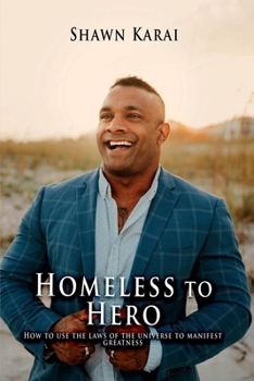 Paperback HOMELESS TO HERO: HOW TO USE THE LAWS OF THE UNIVERSE TO MANIFEST GREATNESS Book