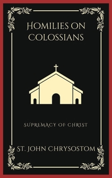 Hardcover Homilies on Colossians: Supremacy of Christ (Grapevine Press) Book