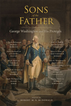 Sons of the Father: George Washington and His Protégés (Jeffersonian America) - Book  of the Jeffersonian America