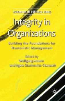 Paperback Integrity in Organizations: Building the Foundations for Humanistic Management Book