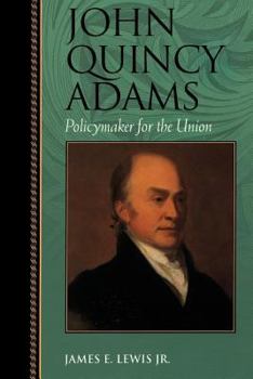 Paperback John Quincy Adams: Policymaker for the Union Book