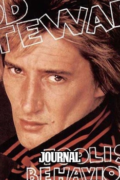 Paperback Journal: Rod Stewart British Rock Singer Songwriter Best-Selling Music Artists Of All Time Great American Songbook Billboard Ho Book