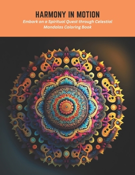 Paperback Harmony in Motion: Embark on a Spiritual Quest through Celestial Mandalas Coloring Book