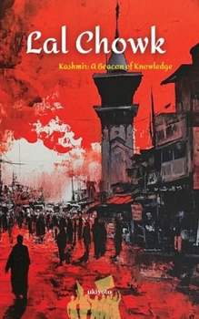 Lal Chowk: Kashmir A Beacon of Knowledge