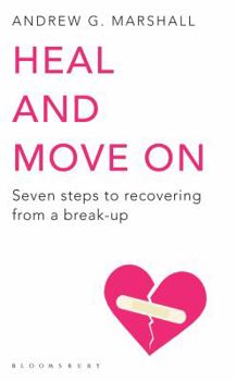 Paperback Heal and Move on: Seven Steps to Recovering from a Break-Up Book
