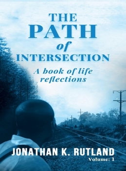 The Path of Intersection: A Book of Life Reflection: Volume: 1