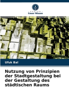 Paperback Nutzung von Prinzipien der Stadtgestaltung bei der Gestaltung des städtischen Raums [German] Book