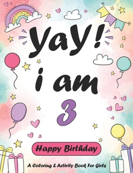 Paperback Yay! Now I Am 3: A Magical Birthday Coloring & Activity Book for Girls Turning 3 Years Old Book