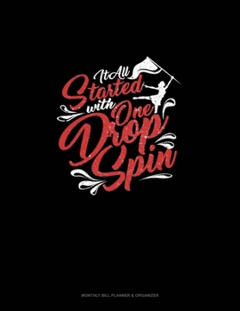 Paperback It All Started With One Drop Spin: Monthly Bill Planner & Organizer Book