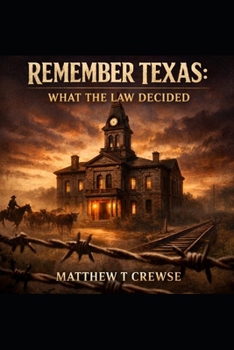 Paperback Remember Texas: What the Law Decided Book