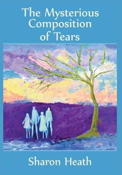 Hardcover The Mysterious Composition of Tears Book