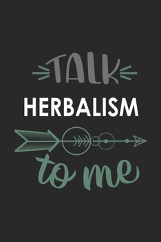 Talk HERBALISM To Me Cute  HERBALISM Lovers HERBALISM OBSESSION Notebook A beautiful: Lined Notebook / Journal Gift, , 120 Pages, 6 x 9 inches , ... Lover, Personalized Journal, Customized Journ