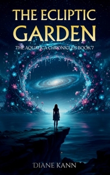 The Ecliptic Garden : The Aquatica Chronicles, Book 7