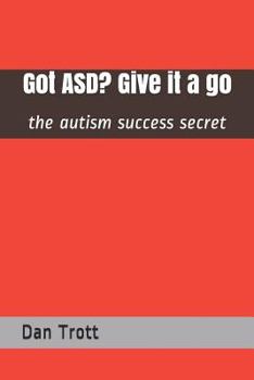 Paperback Got Asd? Give It a Go: The Autism Success Secret Book