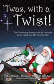 'Twas, with a Twist!: The Continuing Journey with St. Nicholas as He Celebrates His Favorite Gift