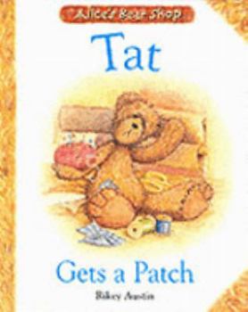 Tat Gets a Patch - Book  of the Alice's Bear Shop