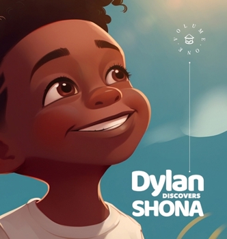 Hardcover Dylan Discovers Shona: Vol. 1: A delightful book that introduces young readers to the Shona language. Book