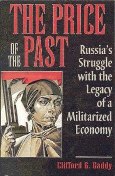 Hardcover The Price of the Past: Russia's Struggle with the Legacy of a Militarized Economy Book