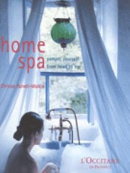 Hardcover L'Occitane: Home Spa: Home Spa: Pamper Yourself from Head to Toe Book