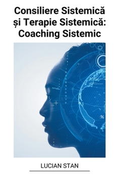 Paperback Consiliere Sistemic&#259; &#537;i Terapie Sistemic&#259;: Coaching Sistemic [Romanian] Book