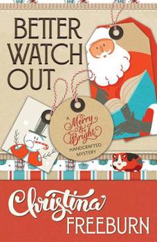 Better Watch Out - Book #2 of the A Merry & Bright Handcrafted Mystery