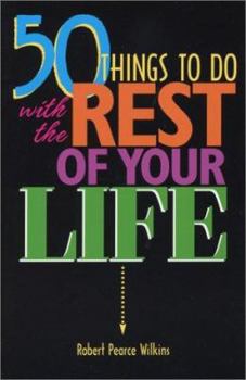 Paperback 50 Things to Do with the Rest of Your Life Book
