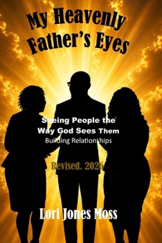 Paperback My Heavenly Father's Eyes: Building Relationships Book