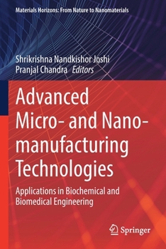 Paperback Advanced Micro- And Nano-Manufacturing Technologies: Applications in Biochemical and Biomedical Engineering Book
