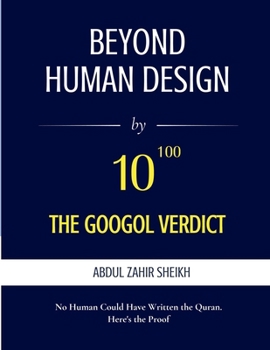 Paperback Beyond Human Design; The Googol Verdict - The Portrait of the Author, Drawn from the Evidence: The Googol Verdict Book