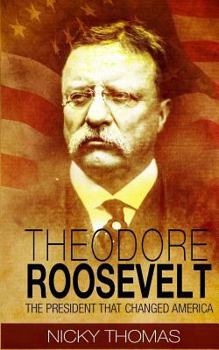 Paperback Theodore Roosevelt: The President that Changed America Book