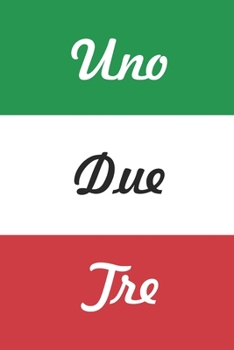 UnoDueTre: Italy Notebook 120 Lined Pages Language Practice Italiano Flag 6x9 Cover Matte College Student School Gift for Italian Fans - Italia Travel ... Journal Diary To Write In (Italian Edition)