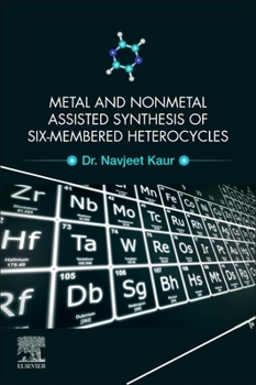 Paperback Metal and Nonmetal Assisted Synthesis of Six-Membered Heterocycles Book