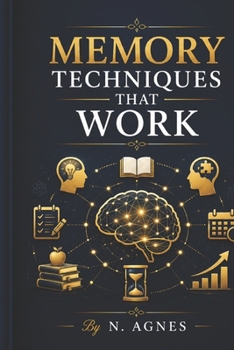 MEMORY TECHNIQUES THAT WORK