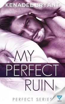 My Perfect Ruin (Perfect Series) (Volume 1) - Book #1 of the Perfect