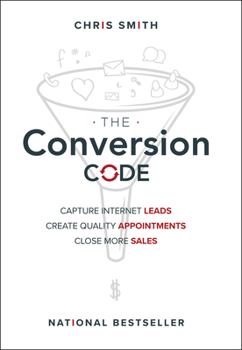 Hardcover The Conversion Code: Capture Internet Leads, Create Quality Appointments, Close More Sales Book