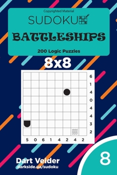 Paperback Sudoku Battleships - 200 Logic Puzzles 8x8 (Volume 8) Book