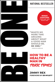 Hardcover Be One: How to Be a Healthy Man in Toxic Times Book