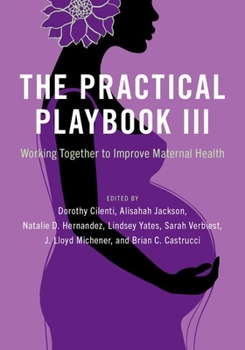 Paperback The Practical Playbook III: Working Together to Improve Maternal Health Book