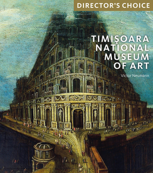 Paperback The Timisoara National Museum of Art: Director's Choice Book