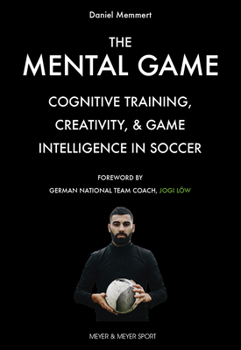 Paperback The Mental Game: Cognitive Training, Creativity, and Game Intelligence in Soccer Book