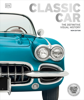 The Classic Car Book: The Definitive Visual History - Book  of the Definitive Visual History