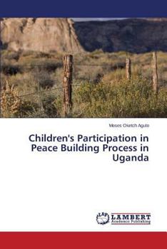 Paperback Children's Participation in Peace Building Process in Uganda Book