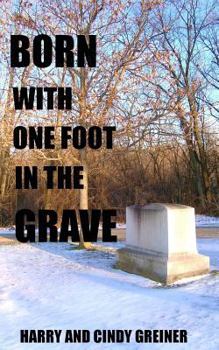 Paperback Born With One Foot In The Grave Book