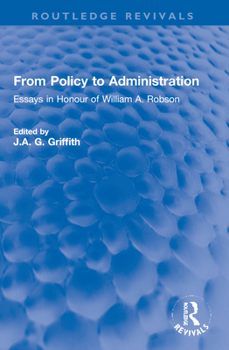 Paperback From Policy to Administration: Essays in Honour of William A. Robson Book