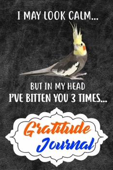 Gratitude Journal: Practice Gratitude and Daily Reflection to Reduce Stress, Improve Mental Health, and Find Peace in the Everyday For Cockatiel Parrot Bird Lovers