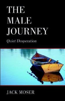 Paperback The Male Journey: Quiet Desperation Book