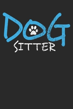 Paperback Notebook: Dog Sitter Dot Grid 6x9 120 Pages Book